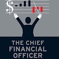 [PDF DOWNLOAD] The Chief Financial Officer: What CFOs Do. the Influence they Have. and Why it Matt