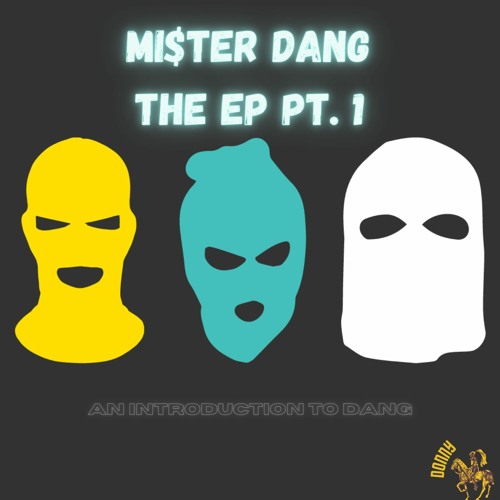 UNvaulted : Donny Dang : Mista Dang the EP: Part I (Prod. by Lil $wedden)