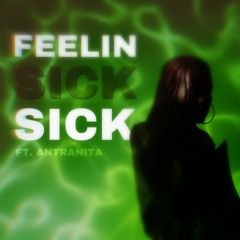 Feelin Sick (ft. Antranita)