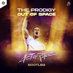 The Prodigy - Out Of Space (Act Of Rage Bootleg)