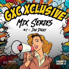 GXC XCLUSIVE 001 - Ian Daley