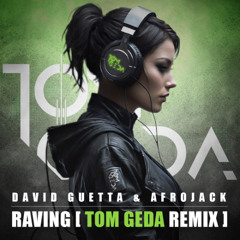 David Guetta & Afrojack - Raving [ TOM GEDA Remix ] FREE DOWNLOAD