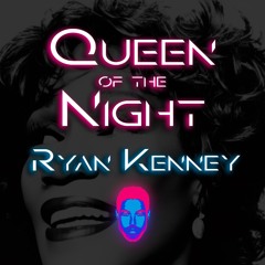 Queen Of The Night (Ryan Kenney Remix)- Whitney Houston