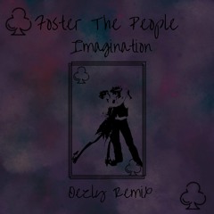 Foster The People - Imagination (Oezly Remix)