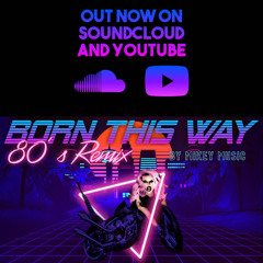 Lady Gaga - Born This Way (80's Remix)