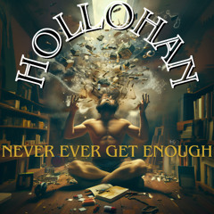 Hollohan - Never Ever Get Enough