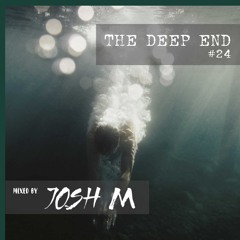 61. The Deep End #24 - Mixed by Josh M