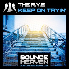THE R.Y.E - Keep On Tryin' SAMPLE  ** Coming Friday 18th October on Bounce Heaven Digital **