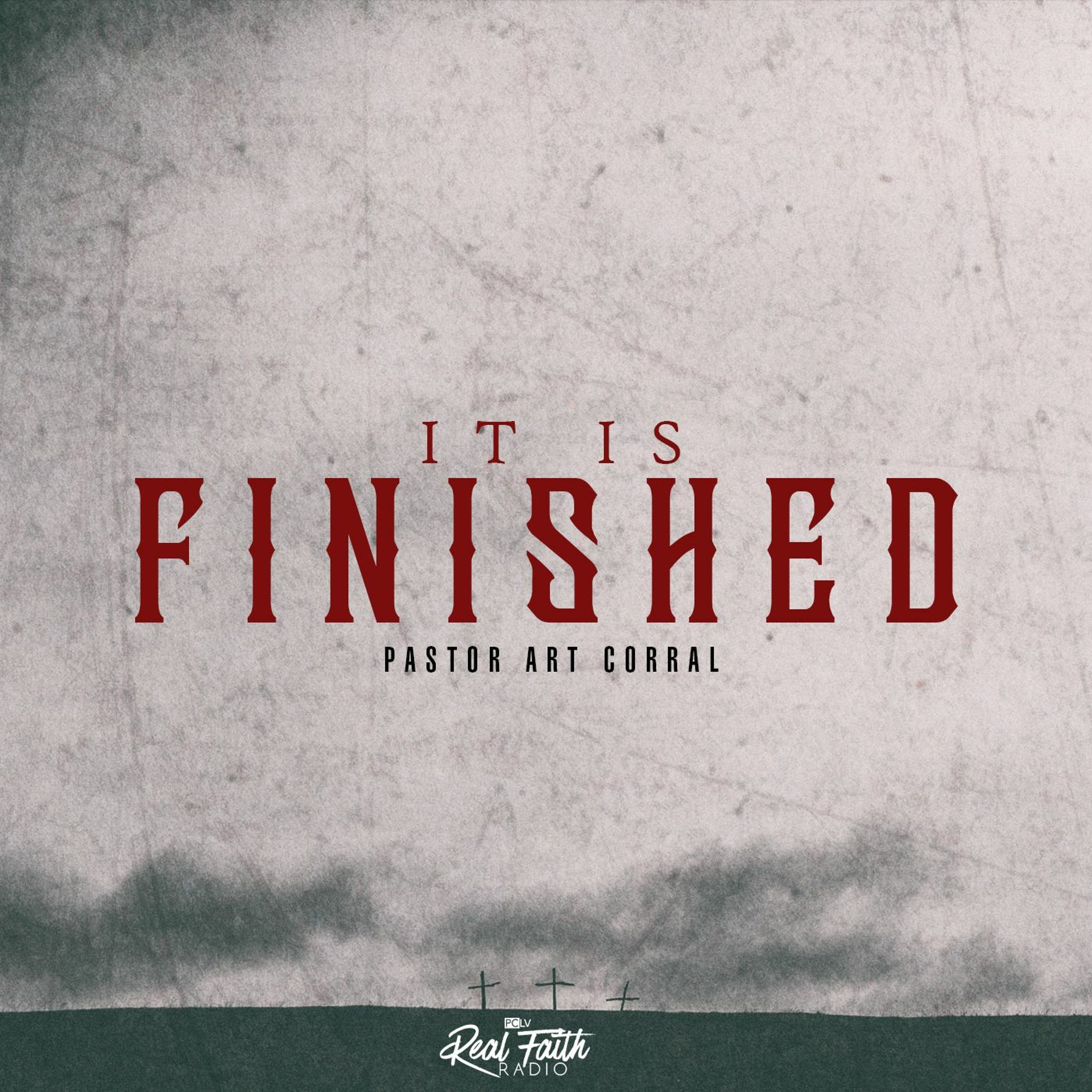 "It Is Finished," Pastor Art Corral (Good Friday 2021) episode artwork