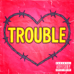 Trouble