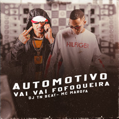Automotivo Vai Vai Fofoqueira (feat. Mc Marofa)