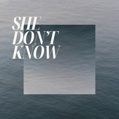 She Don’t Know