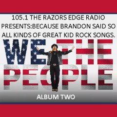 105.1 THE RAZORS EDGE RADIO PRESENTS BECAUSE BRANDON SAYS SO VOL 2