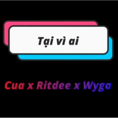 Tại vì ai ?  Cua  x  Ritdee  x  Slick-Mo