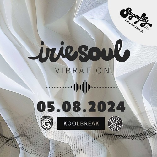 Irie Soul Vibration Episode 55 Part 1 (05.08.2024) brought to you by Koolbreak on Radio Superfly