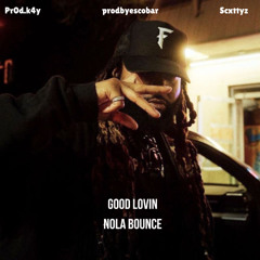 Good Lovin (Nola Bounce) #nolabounce [@prodbyescobar, @Pr0d.k4y, @scxttyz]