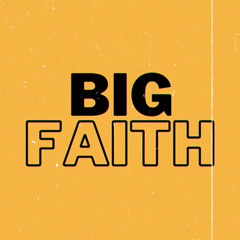 BIG FAITH