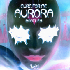 AURORA - Cure for Me (1emjay bootleg) [FREE DL]