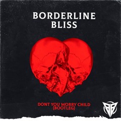 Swedish House Mafia - Don't You Worry Child (Borderline Bliss Bootleg)