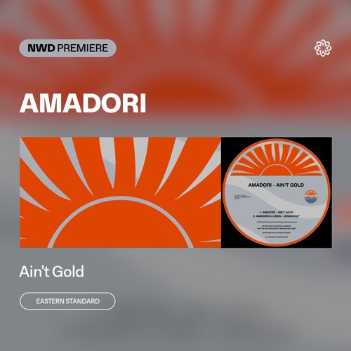 NWD PREMIERE | Amadori  - Ain't Gold [Eastern Standard]