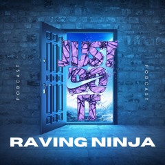 (BRAN NEW SERIES)JUST DO IT - PODCAST (8) Raving Ninja