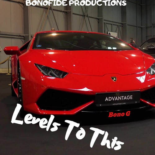 Stream Levels To This by Bono G Listen online for free on SoundCloud