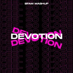 Devotion Vs. Feel So Close (BFAM Mashup)