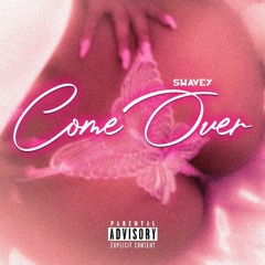 Swavey - Come Over Prod By Jybss