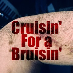 Cruisin' For A Bruisin'