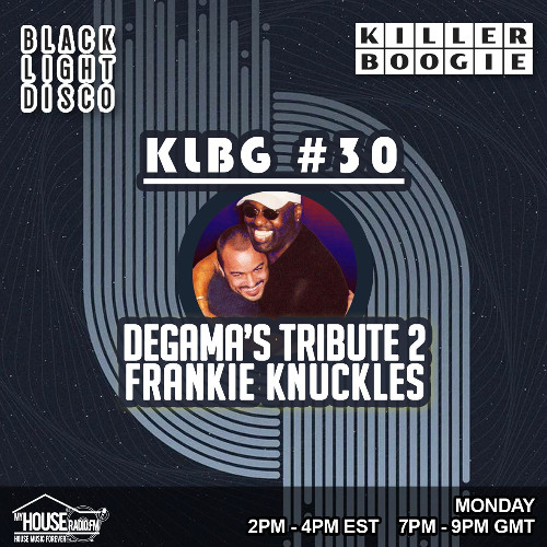 Killer Boogie #30 - DeGama's Tribute 2 Frankie Knuckles