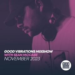 Good Vibrations Mixshow with Sean McCabe - November 2023