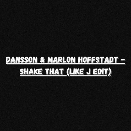 Dansson & Marlon Hoffstadt - Shake That (Like J Edit) (FD)