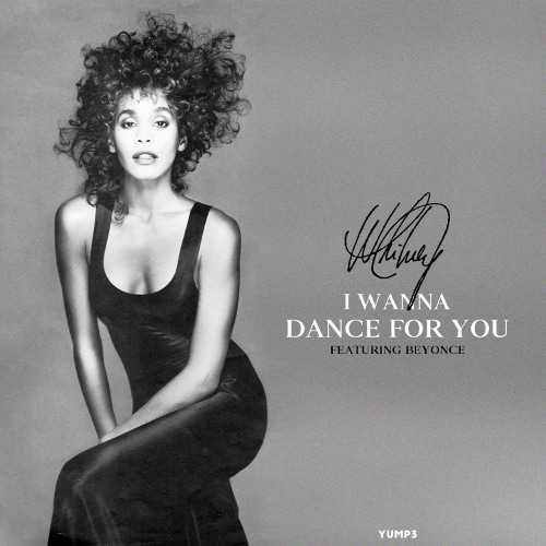 I Wanna Dance For You | Whitney Houston x Beyonce