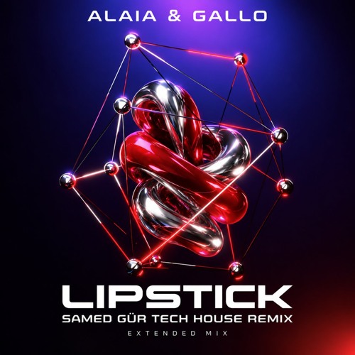 Alaia & Gallo - Lipstick (Samed Gür Remix) | Extended Mix