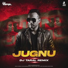JUGNU - BADSHAH - DJ TARAL REMIX