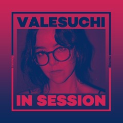 In Session: Valesuchi