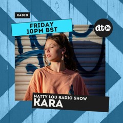 Natty Lou Radio Show with a guest mix by Kara