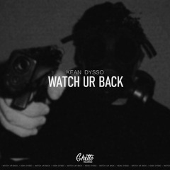 KEAN DYSSO - Watch Ur Back