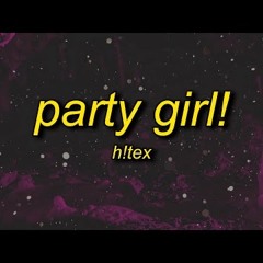h!tex - PARTY GIRL! (PROD. PIPE BOMB) slowed