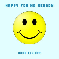 HAPPY FOR NO REASON (2024)