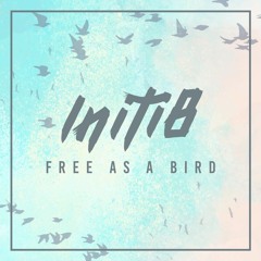 Initi8 - Free As A Bird