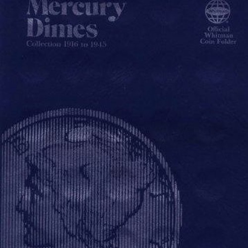 Pdf BOOK Coin Folders Dimes: Mercury, 1916-1945 (Official Whitman Coin Folder)