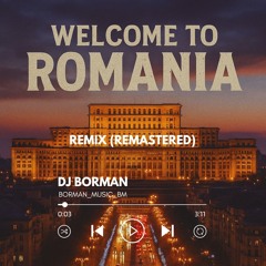 Welcome to Romania REMIX  (REMASTERED) - DJ BORMAN | Lyrics: Oleg Lagutin