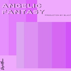 Angelic Fantasy (Prod.Blant)