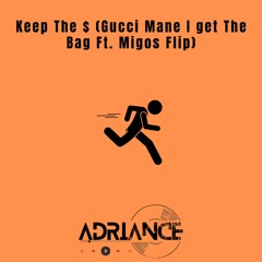Keep The $ (Gucci Mane I get The Bag Ft. Migos Flip)