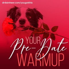 Your Pre-Date Warmup