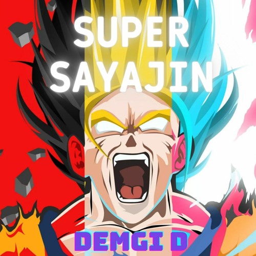 Stream SUPER SAYAJIN by DEMGI D  Listen online for free on SoundCloud