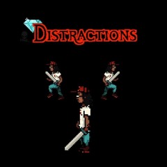 Distractions (Prod. by Chrxs Jxmes)