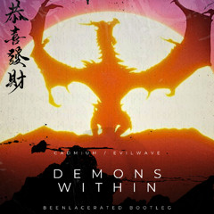 CADMIUM & EVILWAVE - DEMONS WITHIN (BEENLACERATED BOOTLEG)