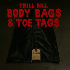 Body Bag$ & Toe Tag$